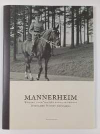 Mannerheim : keisarillisen Venäjän armeijan upseeri, itsenäisen Suomen marsalkka + näyttelyluettelo