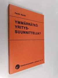 Ymmärrätkö yrityssuunnittelua