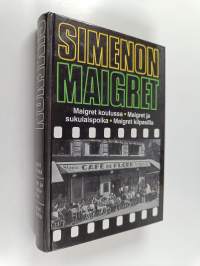 Maigret koulussa ; Maigret ja sukulaispoika ; Maigret kilpasilla : komisario Maigret&#039;n tutkimuksia