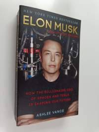 Elon Musk : how the billionaire Ceo of Spacex and Tesla is shaping our future