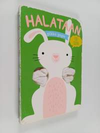 Halataan, pikku pupu : Tule syliin!