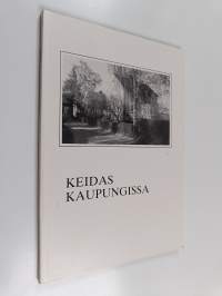 Keidas kaupungissa : Toukolan, Käpylän, Kumpulan ja Koskelan omakotialue : Kanta-Helsingin omakotiyhdistys ry 1927-1987