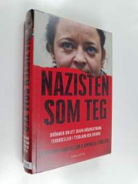 Nazisten som teg : drömmen om att skapa högerextrema terrorceller i Tyskland och Sverige