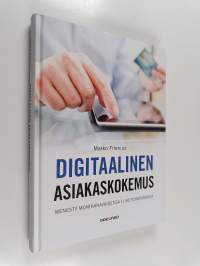Digitaalinen asiakaskokemus : menesty monikanavaisessa liiketoiminnassa