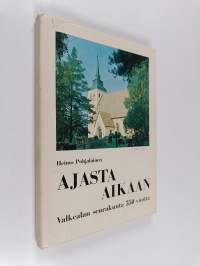 Ajasta aikaan : Valkealan seurakunta 350 vuotta