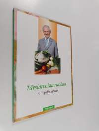 Täysiarvoista ruokaa A. Vogelin tapaan