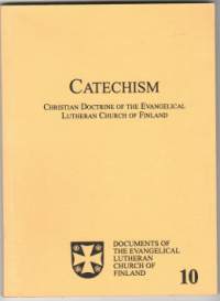 Catechism. Christian Doctrine of the Evangelical Lutheran Church of Finland