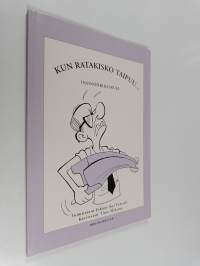 Kun ratakisko taipuu : insinöörikaskuja