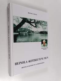 Heinola - kotiseutuni mun : Kaija Multamäki muistelee