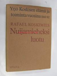 Nuijamieheksi luotu - Yrjö Koskisen elämä ja toiminta vuosina 1860-82