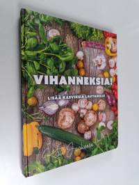 Vihanneksia! : lisää kasviksia lautaselle