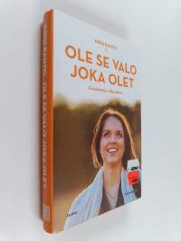 Ole se valo joka olet : enkeleitä ja villasukkia