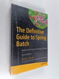 The Definitive Guide to Spring Batch - Modern Finite Batch Processing in the Cloud