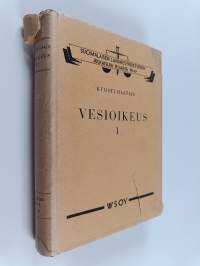 Vesioikeus 1 : yleiset opit, omistusoikeus, jaot, katsaus ulkomaihin