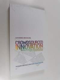 Crowdsourced Innovation - Revolutionizing Open Innovation with Crowdsourcing ; Insights and Best Practices from Innosabi