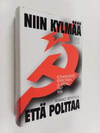 Niin kylmää että polttaa : kommunistit, Kekkonen ja Kreml 1947-1958