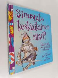 Sinustako keskiaikainen ritari? Haarniska, jota mieluummin et kantaisi