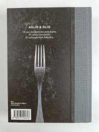 Aglio &amp; olio : yksinkertaisen pastan A &amp; O