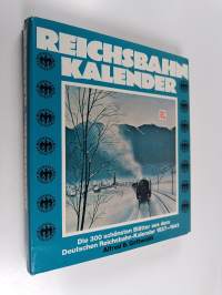 Reichsbahn-kalender : Die 300 schönsten blätter aus dem deutschen reichsbahn-kalender 1927-1943
