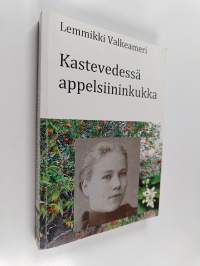 Kastevedessä appelsiininkukka : romaani