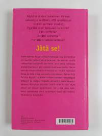 Jätä se! : älä tuhlaa aikaasi vääriin miehiin