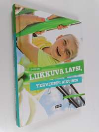 Liikkuva lapsi, terveempi aikuinen