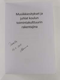 Musiikkiesitykset ja juhlat koulun toimintakulttuurin rakentajina (signeerattu, tekijän omiste)