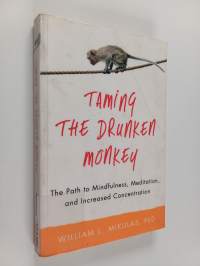 Taming the Drunken Monkey - The Path to Mindfulness, Meditation, and Increased Concentration
