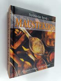 Syötävän hyvä maustekirja : mausteet : valmistus, maut, käyttö, reseptit