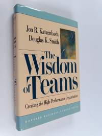 The wisdom of teams : creating the high-performance organization
