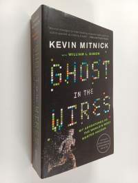 Ghost in the Wires : My Adventures as the World&#039;s Most Wanted Hacker