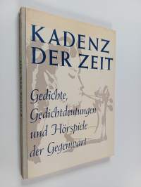 Kadenz der Zeit - Gedichte, Gedichtdeutungen und Hörspiele der Gegenwart ; eine Auswahl für höhere Schulen