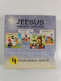 Jeesus parhain ystäväni : Jeesuksen elämä ; Jeesuksen ihmeteot ; Jeesuksen kertomukset ; Jeesuksen ystävät