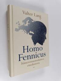 Homo Fennicus : itämerensuomalaisten etnohistoria