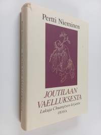 Joutilaan vaelluksesta : lukuja Chuangtsen kirjasta