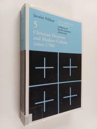 The Christian Tradition : A History of the Development of Doctrine, Volume 5 : Christian Doctrine and Modern Culture (since 1700)