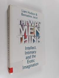 The way men think : intellect, intimacy and the erotic imagination