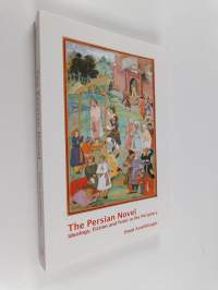 The Persian Novel : Ideology, Fiction and Form in the Periphery