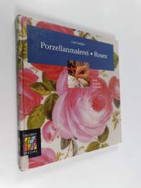 Porzellanmalerei : Rosen : Ideen, beispiele, techniken