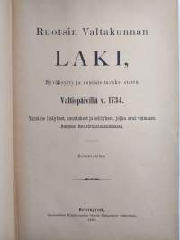 Ruotsin valtakunnan laki, hyväksytty ja noudatettavaksi otettu valtiopäivillä v. 1734 - ynnä ne lisäykset, muutokset ja selitykset, jotka ovat voimassa Suomen suu...