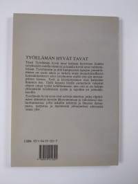 Työelämän hyvät tavat : sisäpiiriläinen kertoo, kuinka menestyä todellisessa yritysprotokollan ja valtapolitiikan maailmassa