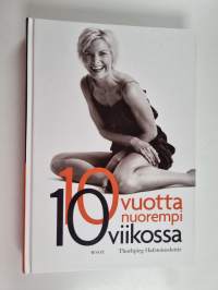10 vuotta nuorempi 10 viikossa : testaa ikäsi ja tee sille jotakin