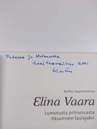 Elina Vaara : lumotusta prinsessasta itkuvirsien laulajaksi (signeerattu, tekijän omiste)