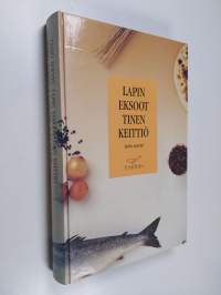 Lapin eksoottinen keittiö = Tapio Sointu&#039;s Lapland à la carte