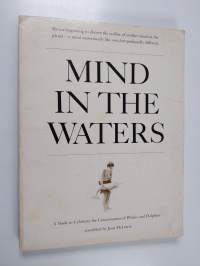 Mind in the Waters - A Book to Celebrate the Consciousness of Whales and Dolphins