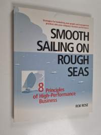 Smooth Sailing on Rough Seas - 8 Principles of High-performance Business : Strategies for Hardwiring Your People and Management Practices Into Your Company&#039;s Busi...