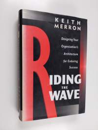 Riding the Wave - Designing Your Organization&#039;s Architecture for Enduring Success