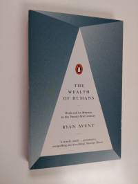 The wealth of humans : work and its absence in the twenty-first century