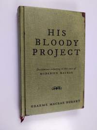 His Bloody Project - Documents Relating to the Case of Roderick Macrae
