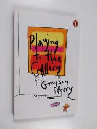 Playing to the gallery : helping contemporary art in its struggle to be understood - Helping contemporary art in its struggle to be understood